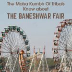 Baneshwar Fair – The Maha Kumbh Of Tribals