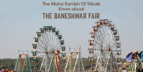 Baneshwar Fair – The Maha Kumbh Of Tribals