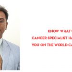 Know What Udaipur’s Cancer Specialist has to Tell You on the World Cancer Day