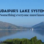 Udaipur’s Lake System: The Interconnection of Lakes, You Must Know!