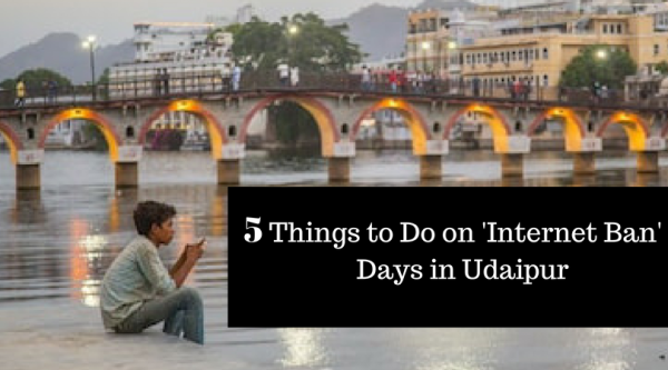 5 Things to Do on Internet Ban Days in Udaipur