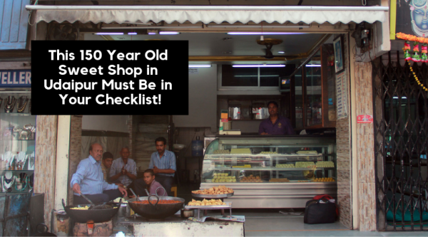 This 150 Year Old Sweet Shop in Udaipur Must Be in Your Checklist!