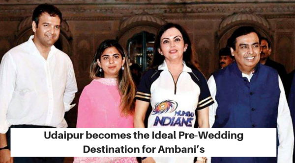 Udaipur becomes the Ideal Pre-Wedding Destination for Ambani’s