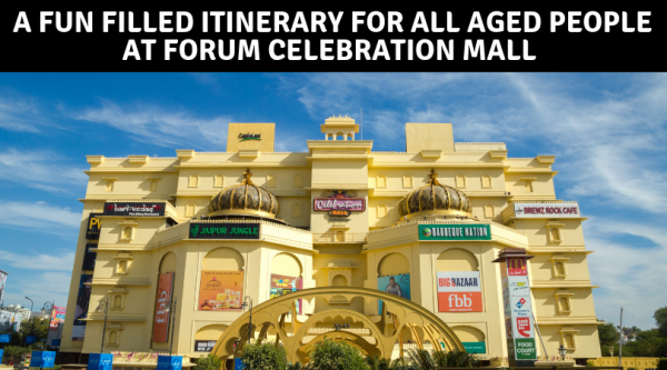 A Fun Filled Itinerary for All Aged People at Forum Celebration Mall