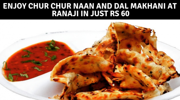 Enjoy Chur Chur Naan and Dal Makhani at Ranaji in just Rs 60