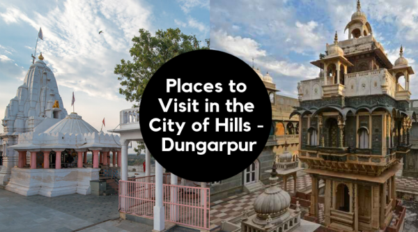 Places to Visit in the City of Hills – Dungarpur