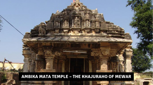 Ambika Mata Temple – The Khajuraho of Mewar