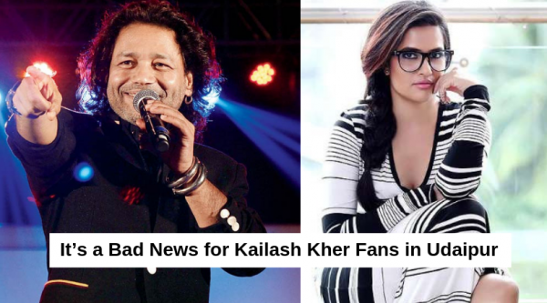 It’s a Bad News for Kailash Kher Fans in Udaipur