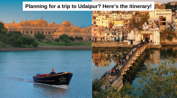 Planning for a trip to Udaipur? Here’s the itinerary!