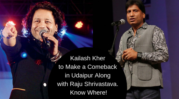 Kailash Kher to Make a Comeback in Udaipur Along with Raju Shrivastava. Know Where!