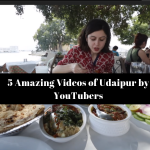 5 Amazing Videos of Udaipur by YouTubers | A Must Watch