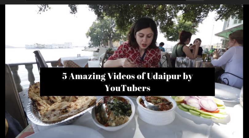 5 Amazing Videos of Udaipur by YouTubers | A Must Watch