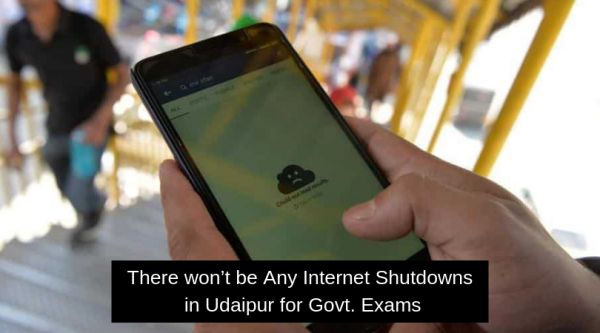 Heave a Sigh of Relief! There won’t be Any Internet Shutdowns in Udaipur for Govt. Exams