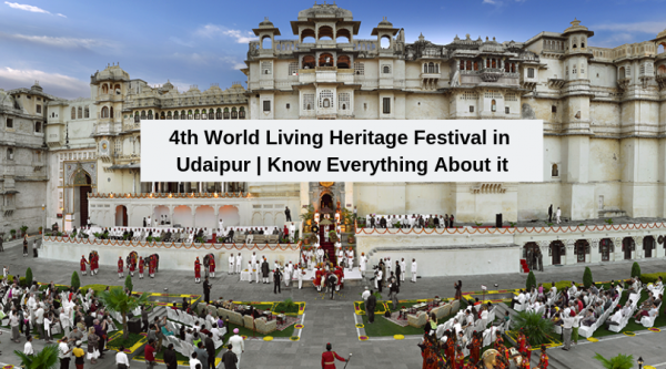 4th World Living Heritage Festival in Udaipur | Know Everything About it