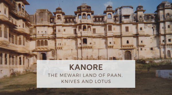 Kanore – The Mewari Land of Paan, Knives and Lotus