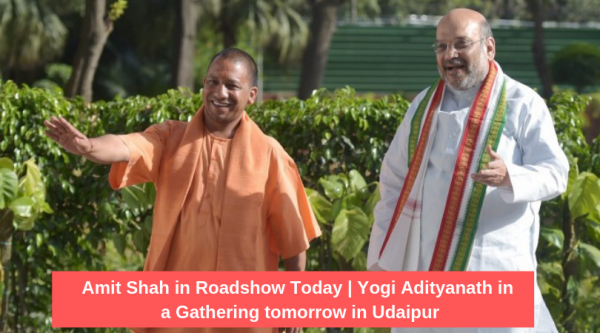 Amit Shah in Roadshow Today | Yogi Adityanath in a Gathering tomorrow in Udaipur