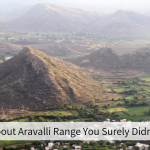 Facts about Aravalli Range You Surely Didn’t Know