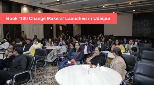 Book ‘100 Change Makers’ Launched in Udaipur