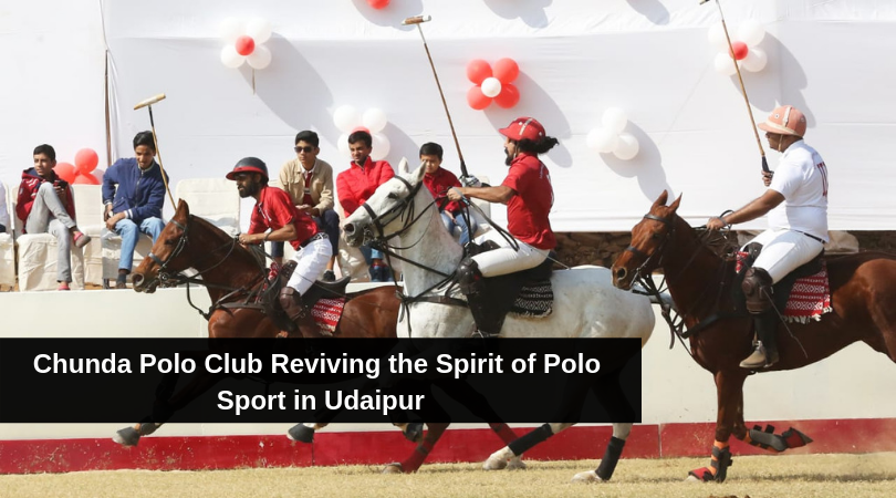 Chunda Polo Club Reviving the Spirit of Polo Sport in Udaipur