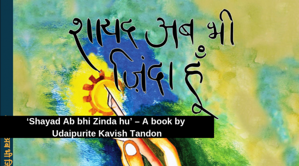 ‘Shayad Ab bhi Zinda hu’ – A book by Udaipurite Kavish Tandon