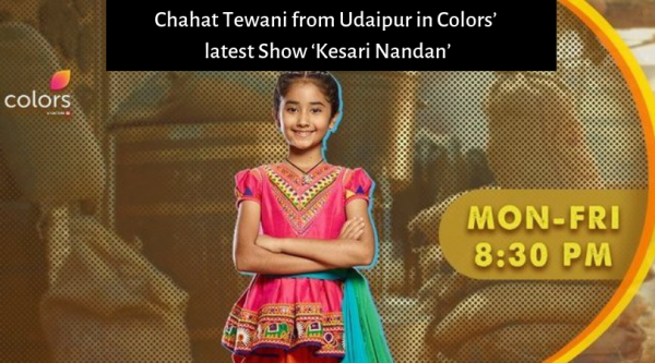 Chahat Tewani from Udaipur in Colors’ latest Show ‘Kesari Nandan’