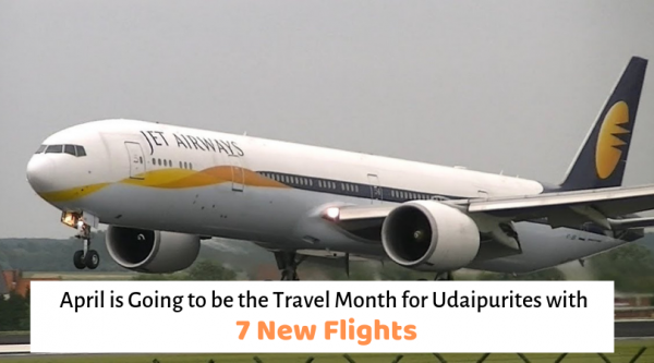 April is Going to be the Travel Month for Udaipurites with 7 New Flights