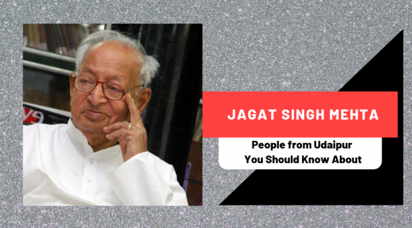 Jagat Singh Mehta | People from Udaipur You Should Know About