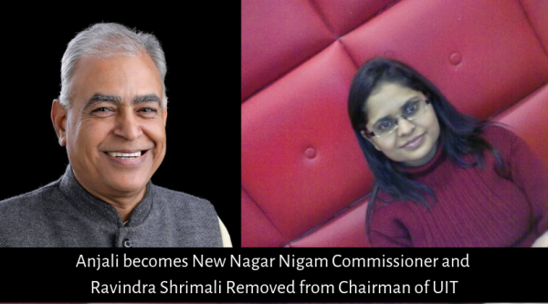 Anjali becomes New Nagar Nigam Commissioner and Ravindra Shrimali Removed from Chairman of UIT