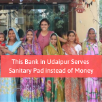 This Bank in Udaipur Serves Sanitary Pad instead of Money