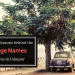 Know the Reasons behind the Strange names of Places in Udaipur