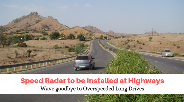 Speed Radar to be Installed at Highways – Wave goodbye to Overspeeded Long Drives