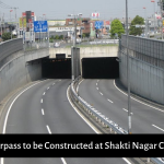 Underpass to be Constructed at Shakti Nagar Corner