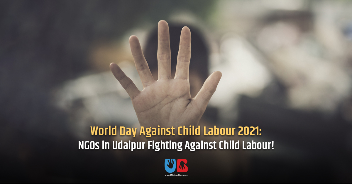 World Day Against Child Labour 2021: NGOs in Udaipur Fighting Against Child Labour!
