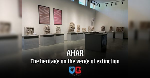 AHAR – The Heritage on the verge of extinction