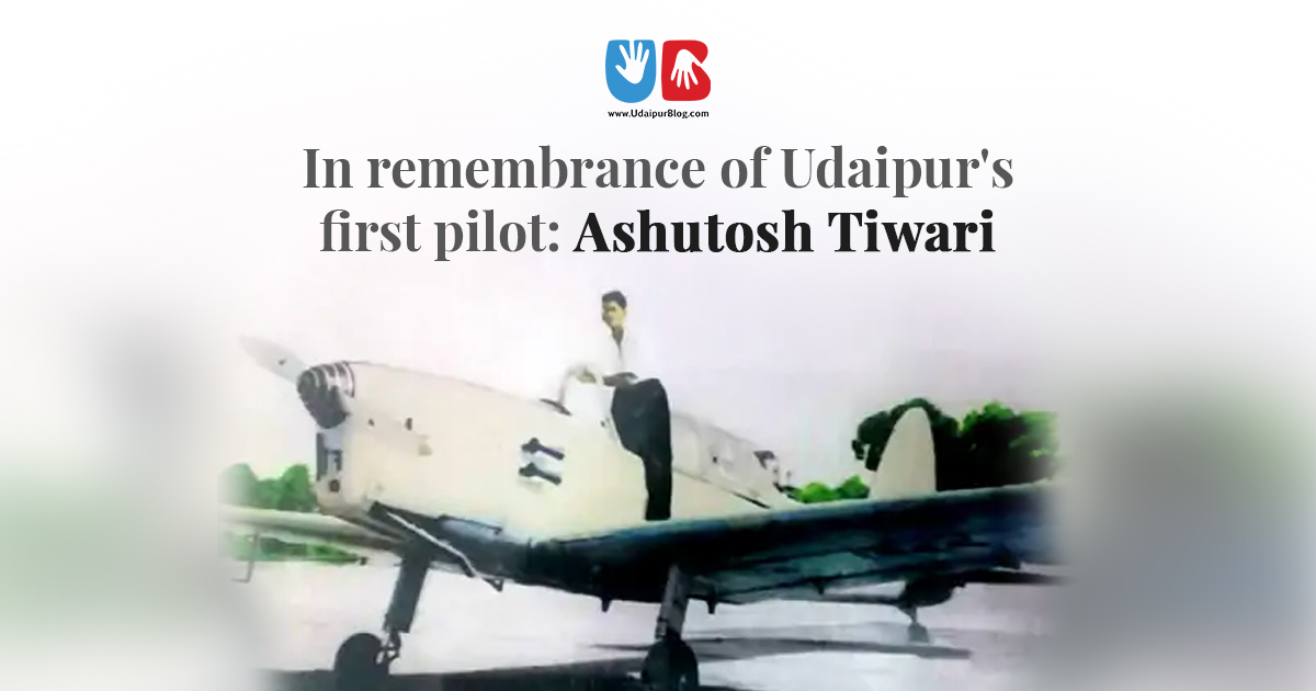 In remembrance of Udaipur’s first pilot: Ashutosh Tiwari