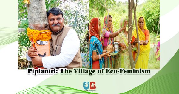 Piplantri: The Village of Eco-Feminism