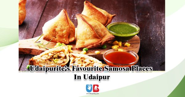 Udaipurite’s Favorite Samosa Places in Udaipur