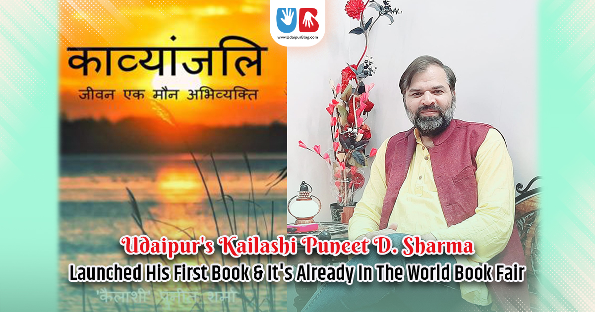 Udaipur’s Kailashi Puneet D. Sharma Launched His First Book & It’s Already In The World Book Fair