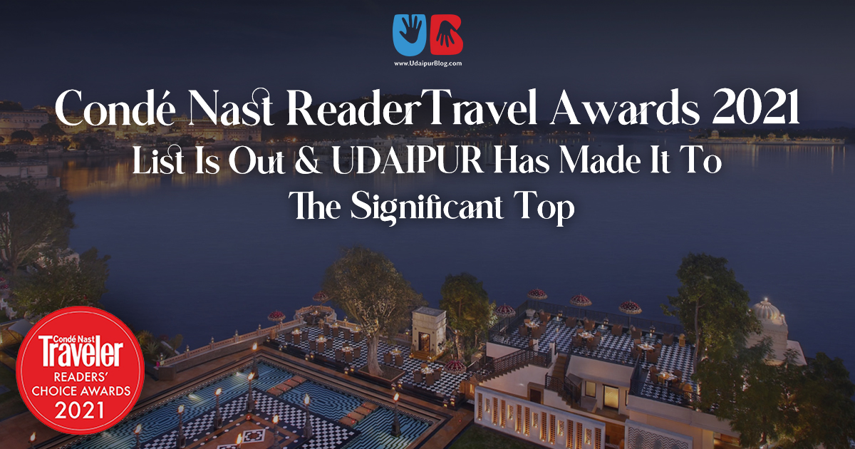 Condé Nast Reader Travel Awards 2021 List Is Out & Udaipur Has Made It To The Significant Top