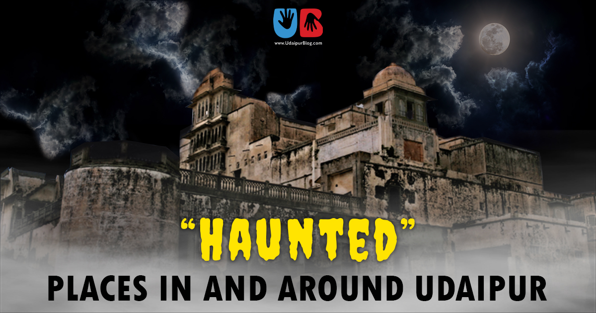 “Haunted” Places In And Around Udaipur