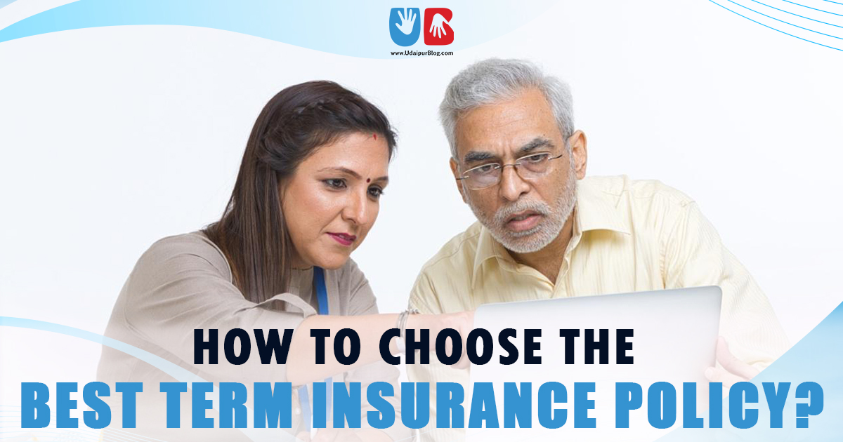 How to Choose the Best Term Insurance Policy?