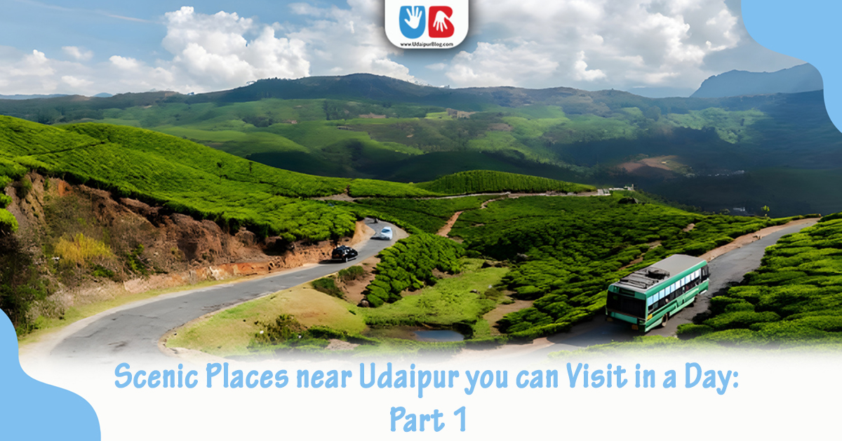 Scenic Places near Udaipur you can Visit in a Day: Part 1