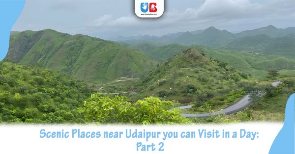 Scenic Places near Udaipur you can Visit in a Day: Part 2