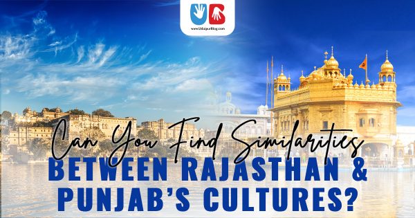 Can You Find Similarities Between Rajasthan & Punjab’s Cultures?