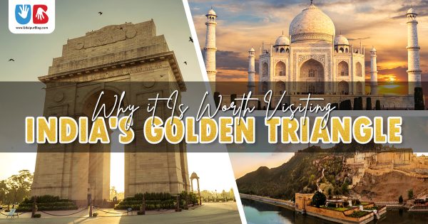 India’s Golden Triangle – Why it Is Worth Visiting