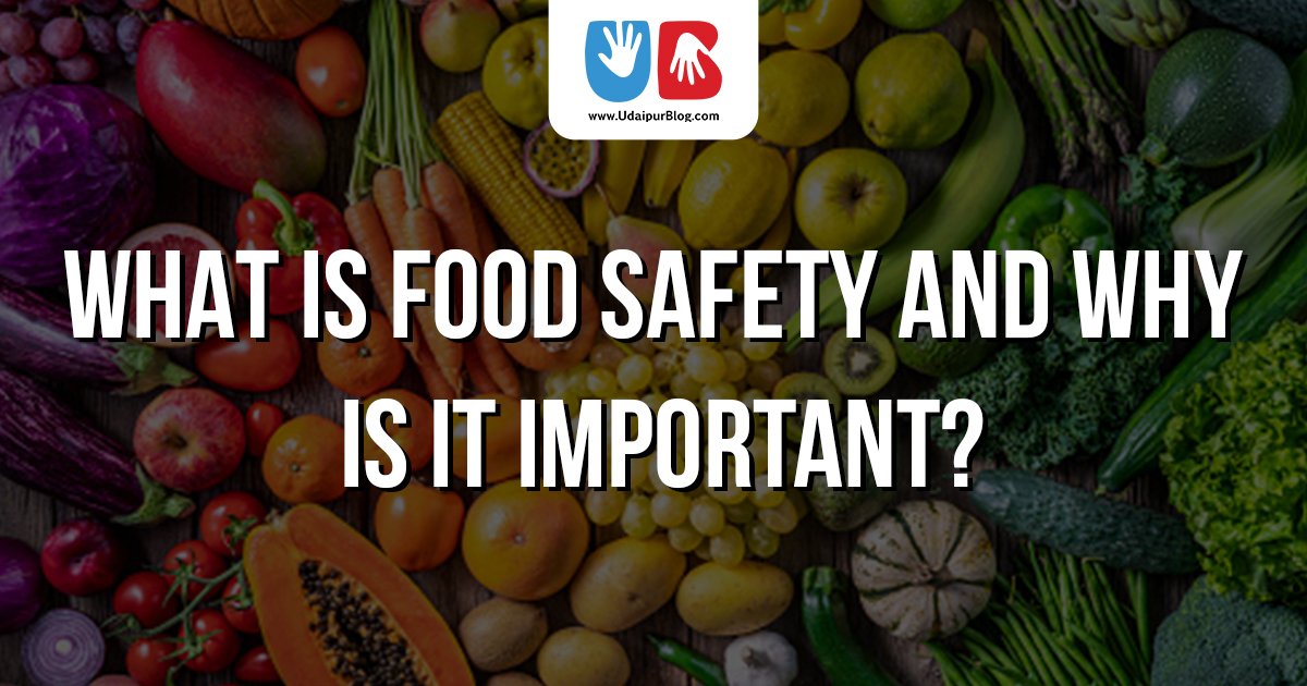 What is Food Safety and Why Is It Important?