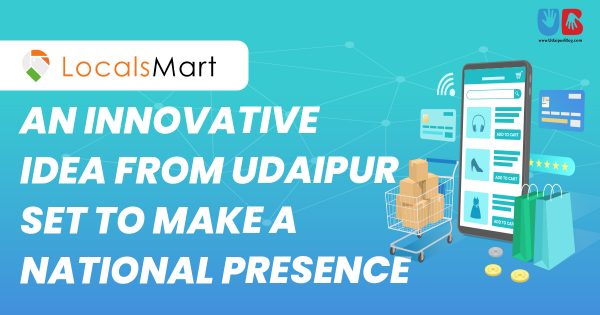 LocalsMart: An Innovative Idea From Udaipur Set To Make a National Presence