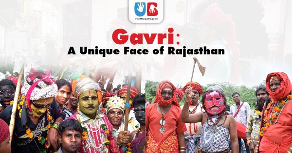 Gavri: A Unique Face of Rajasthan